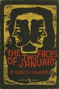 Patricia Highsmith's "The Two Faces of January" Patricia Highsmith's "The Two Faces of January"
