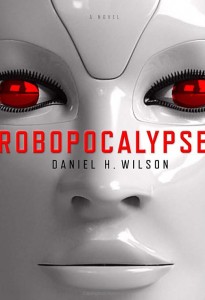 Daniel H. Wilson's "Robopocalypse"